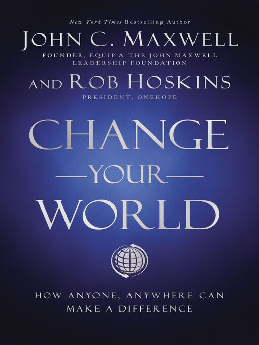 Title details for Change Your World by John C. Maxwell - Available